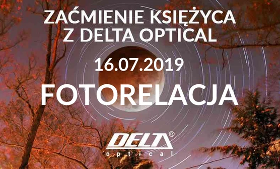 Zaćmienie księżyca z Delta Optical - relacja